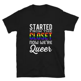 Started From The Closet Now We're Queer Short-Sleeve Unisex T-Shirt