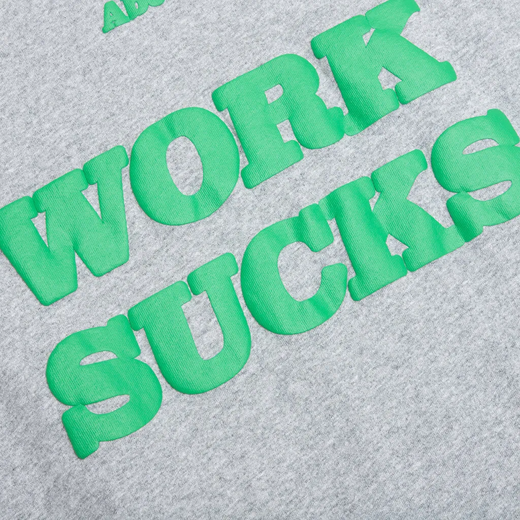 Work Sucks T-Shirt - Grey